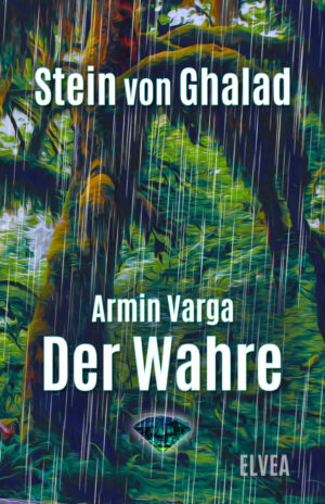 Armin Varga: Stein von Ghalad (4):  Der Wahre